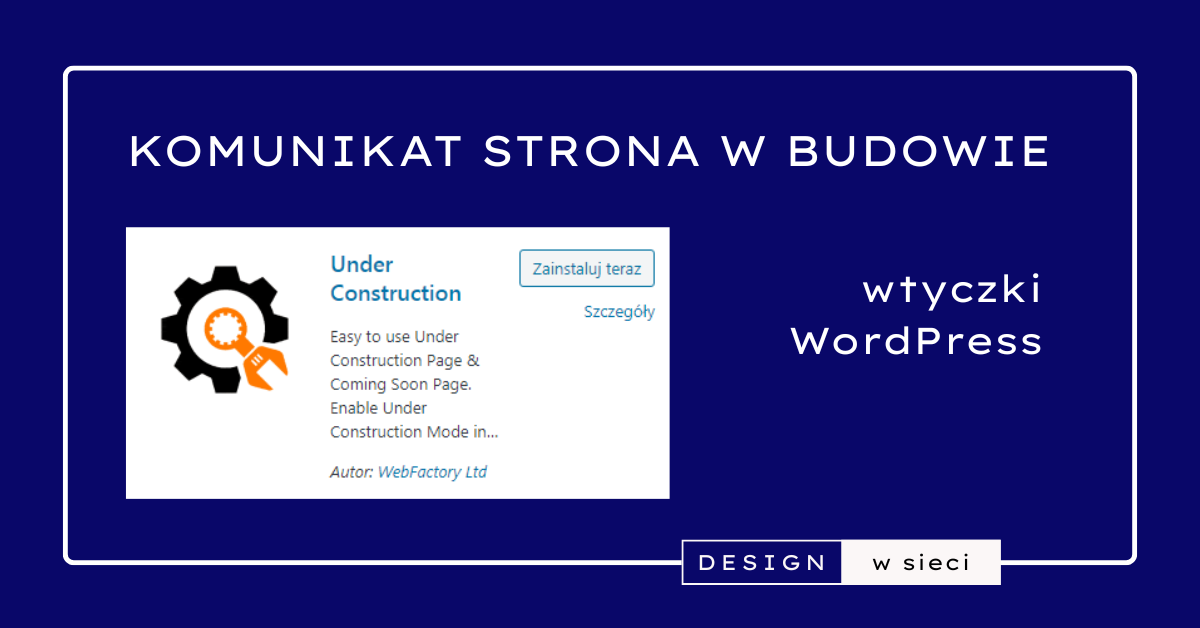Obrazek wyróżniający wpisu na temat wtyczki Under Construction. Ustawienie komunikatu o trwających pracach na stronie.